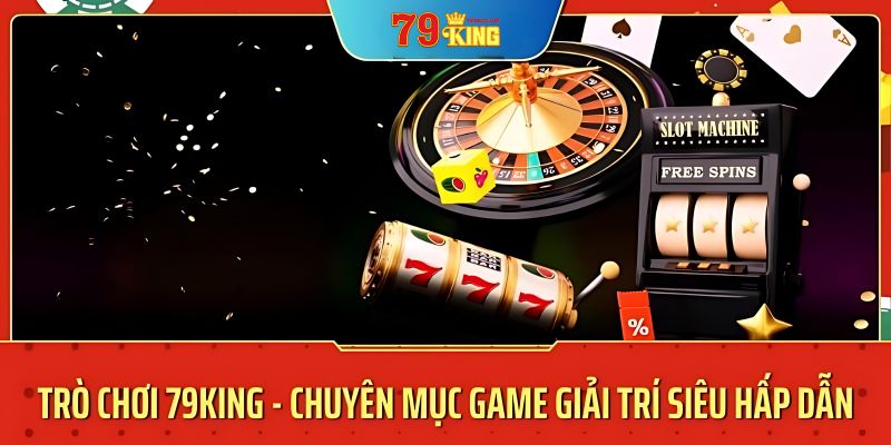 Trải nghiệm nhà cái 79king5 được đánh giá từ người chơi