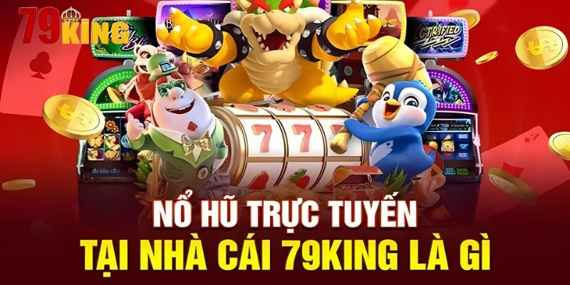 Khám Phá Nổ Hũ 79king5 – Trò Chơi Slotgame Đỉnh Cao